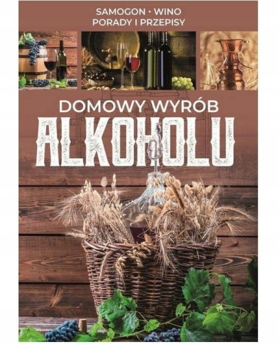 PORADNIK Domowy wyrób alkoholi samogon wino SBM*